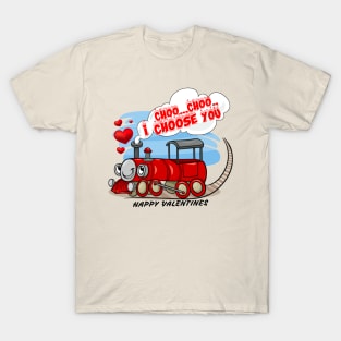 I CHOO CHOO. I CHOOSE YOU. Happy Valentines T-Shirt